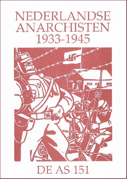 Hazekamp, Arie en Rudolf de Jong, Jaap van der Laan, Hans Ramaer e.a. - NEDERLANDSE ANARCHISTEN 1933-1945. Anarchistisch tijdschrift De AS 151. Inhoud zie:
