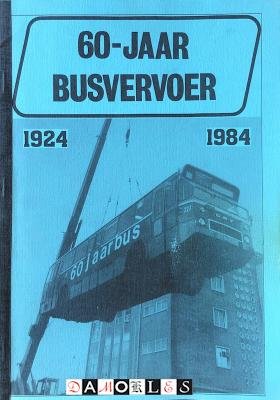 B.M. Rijnhout, A.E.C. Mulder - 60-Jaar busvervoer 1924 - 1984