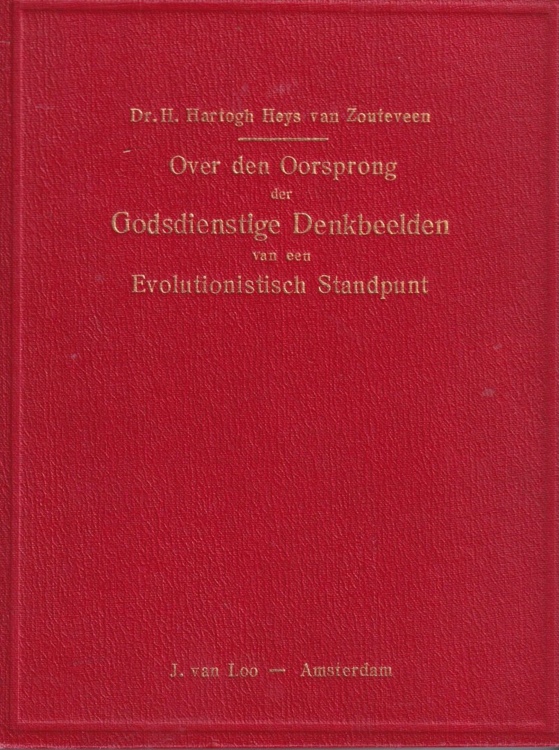 Zouteveen, H. Hartogh Heys van - Over den oorsprong der godsdienstige denkbeelden van een evolutionistisch standpunt