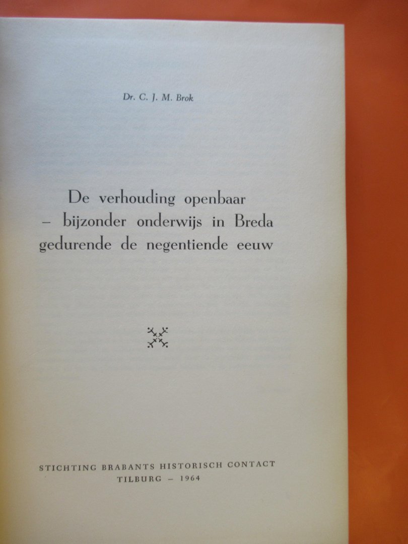 Brok Dr. C.J.M. - Bijdragen Geschiedenis Zuiden van Nederland:  Openbaar en bijzonder onderwijs Breda