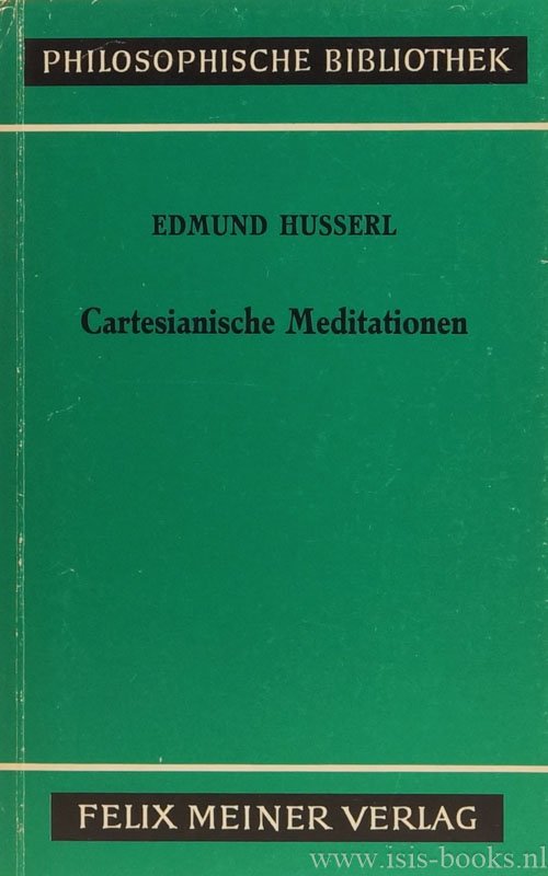 HUSSERL, E. - Cartesianische Meditationen. Eine Einleitung in die Phänomenologie. Herausgegeben, eingeleitet und mit Registern versehen von E. Ströker.