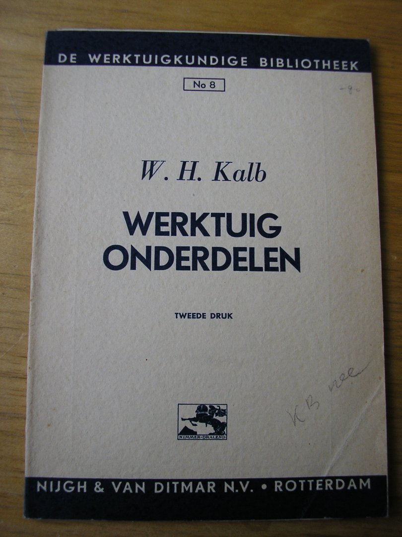 Kalb, W.H. - Werktuigonderdelen   (boekje t.b.v. ambachtsscholen e.d. met tekeningen) uit: De werktuigkundige bibliotheek nr 8
