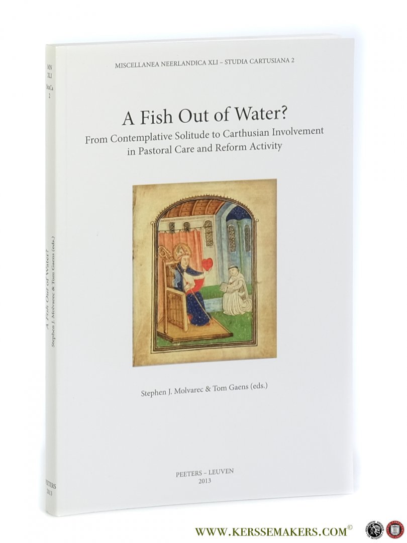 Molvarec, Stephen J. / Tom Gaens (eds.). - A Fish Out of Water? From Contemplative Solitude to Carthusian Involvement in Pastoral Care and Reform Activity. Proceedings of the Symposium Ordo pre ceteris commendatus Held in Zelem, Belgium, September 2008.