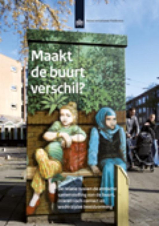 Gijsberts, Mérove, Vervoort, M., Havekes, E., Dagevos, J., Sociaal en Cultureel Planbureau - Maakt de buurt verschil?