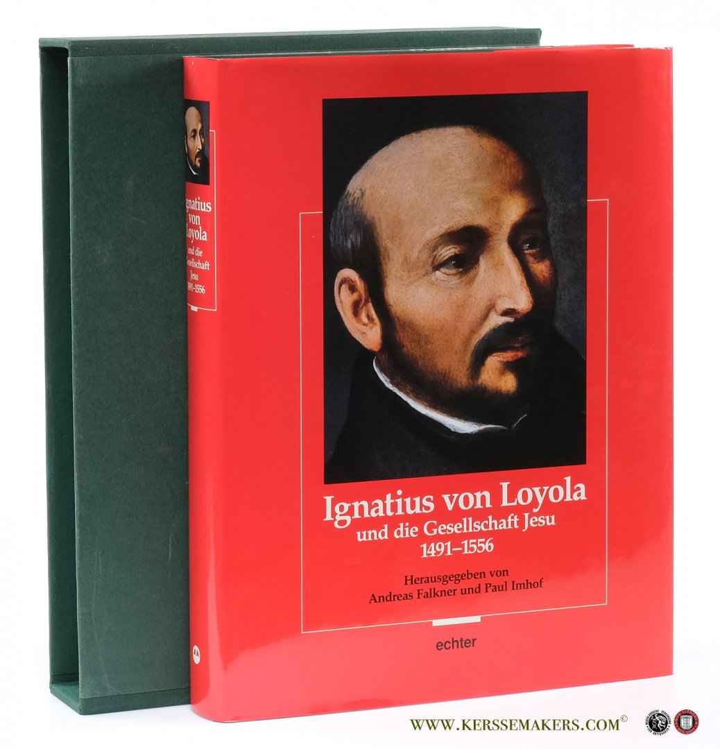 Falkner, Andreas / Paul Imhof. - Ignatius von Loyola und die Gesellschaft Jesu 1491-1556.