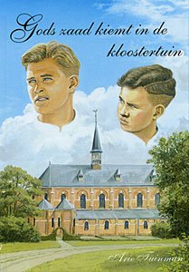 Tuinman Arie - Gods zaad kiemt in de kloostertuin
