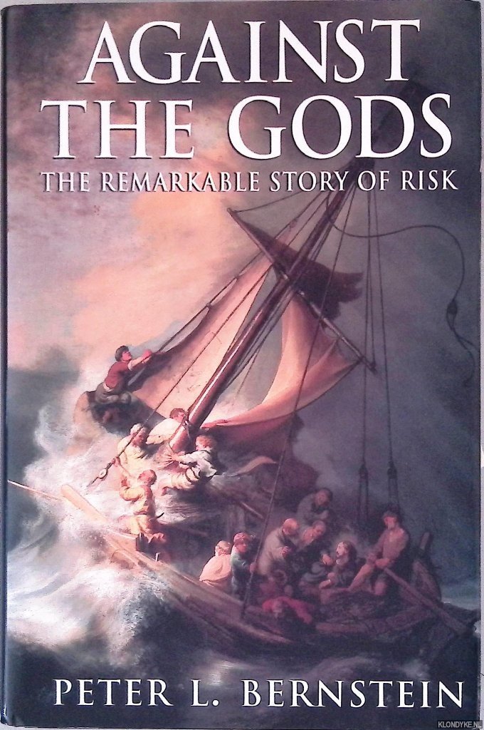 Bernstein, Peter L. - Against the Gods: The Remarkable Story of Risk