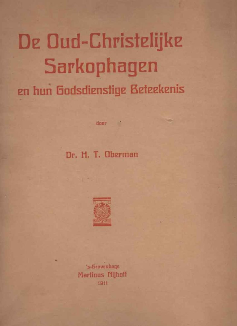 Oberman, H.T. - De oud-christelijke sarkophagen en hun godsdienstige betekenis