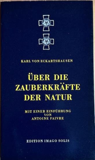 Eckartshausen, Karl von - UBER DIE ZAUBERKRAFTE DER NATUR Mit einer Einfuhrung von Antoine Faivre.