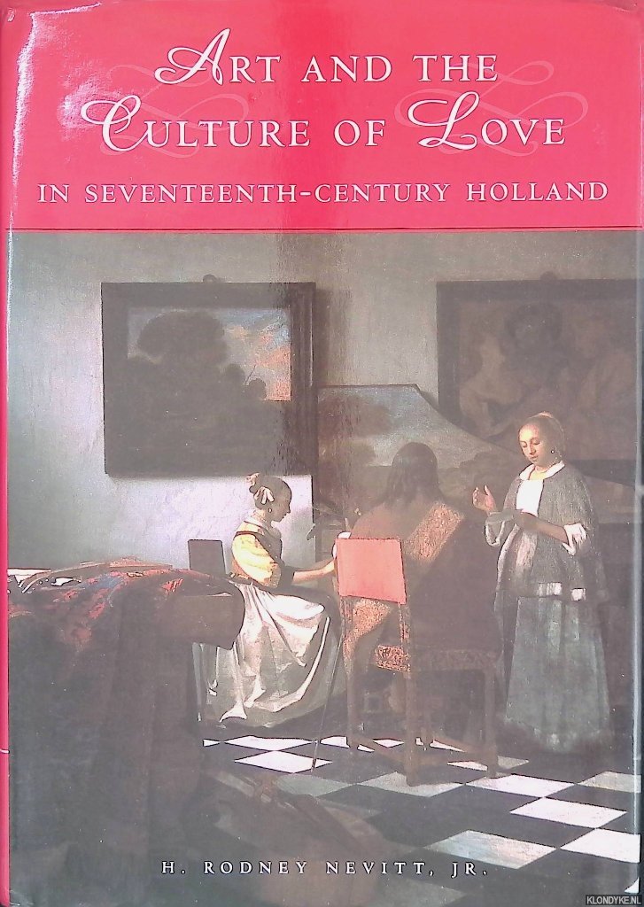 Rodney Nevitt, Jr., H. - Art and the Culture of Love in Seventeenth-Century Holland