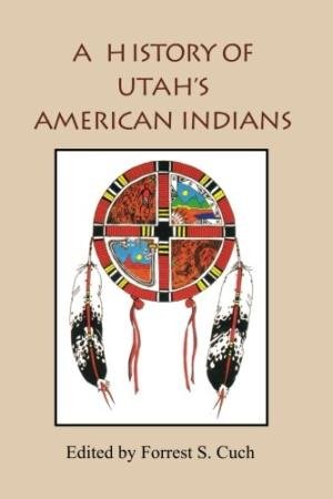 Cuch, Forrest S. - A history of Utah's American Indians