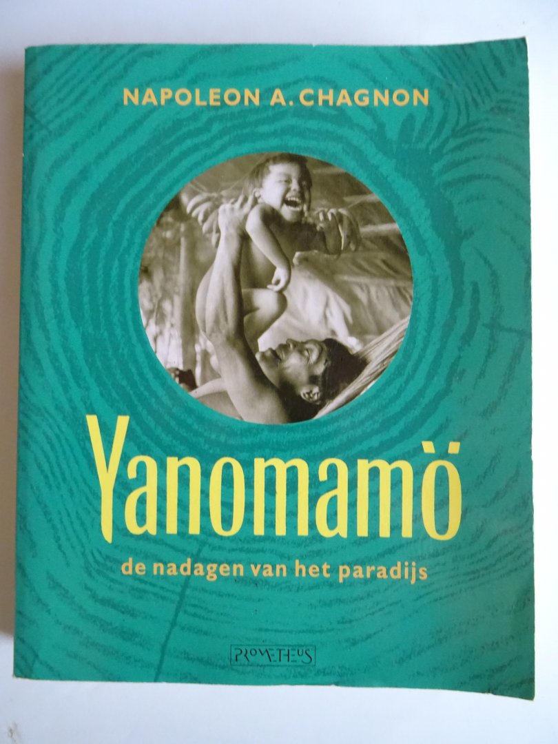 Chagnon, Napoleon A. - Yanomamö, de nadagen van het paradijs.
