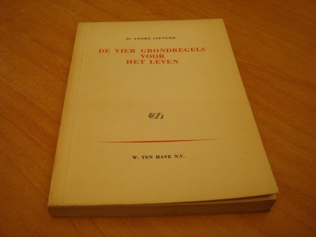 Liengme, Andre - De vier grondregels voor het leven