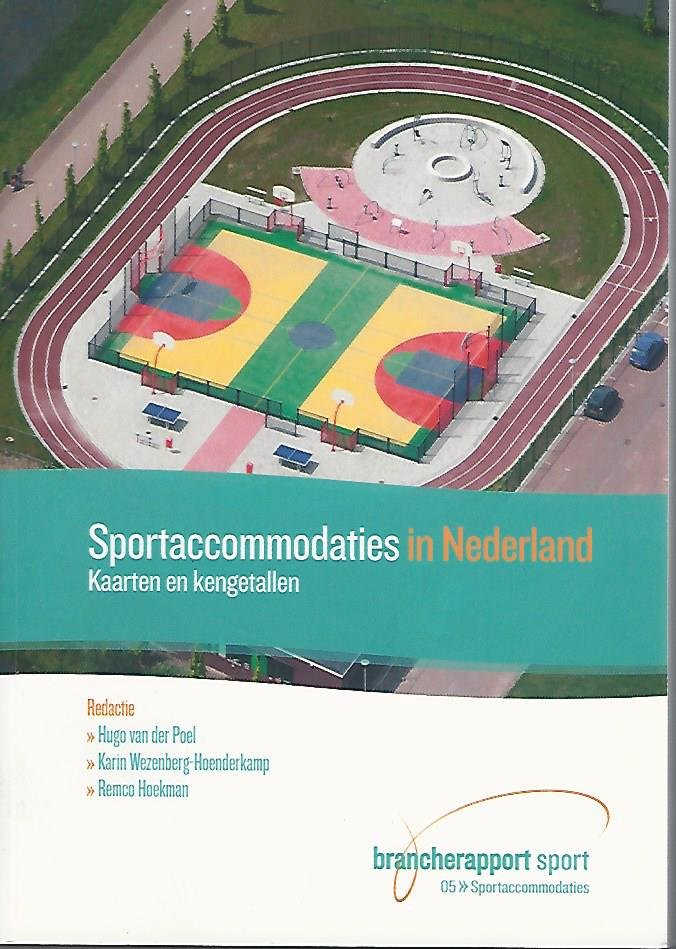 Poel, Hugo van der / Wezenberg-Hoenderkamp, Karin / Hoekman, Remco - Sportaccomodaties in Nederland -Kaarten en kengetallen