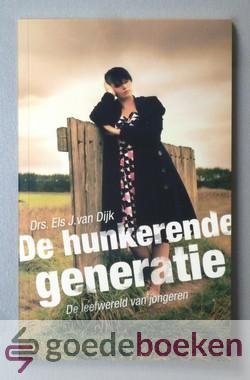 Dijk, Dr. Els J. van - De hunkerende generatie --- De leefwereld van jongeren. Vervolg hierop is: Oefenen in verlangen