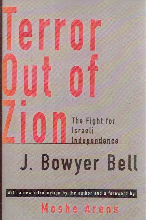 BELL, J. Bowyer - Terror Out of Zion - The Fight for Israeli Independence. [Second printing].