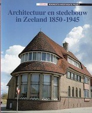 Sens, Berit I. - Architectuur en stedebouw in Zeeland 1850-1945
