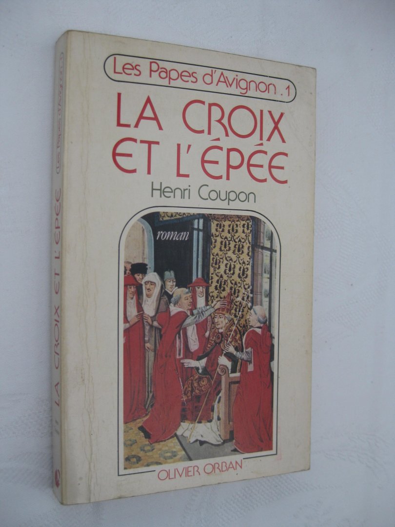 Coupon, Henri - Les papes d'Avignon 1.  Le croix et l'épée.