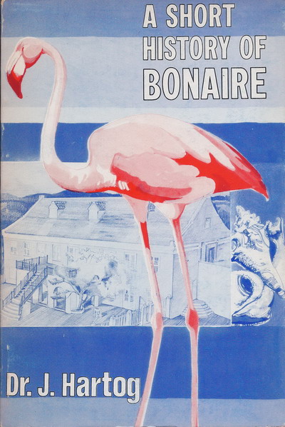 Hartog, [dr.] Johan - A short history of Bonaire.