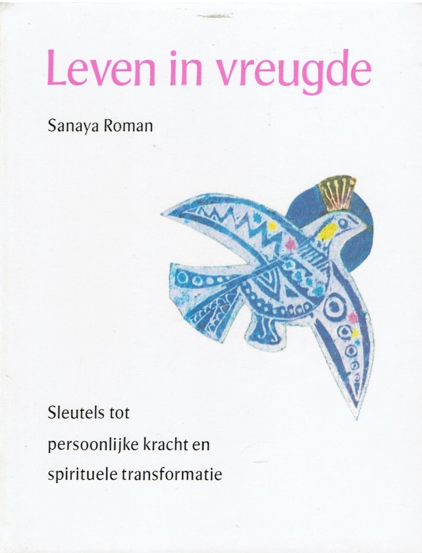 Leven in vreugde / sleutels tot persoonlijke kracht en spirituele transformatie