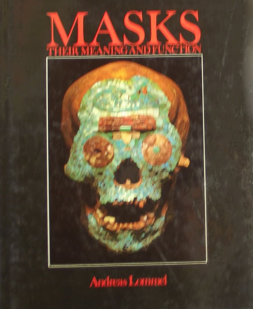 Lommel, Andreas. - Masks. Their meaning and function.