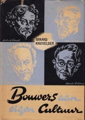 (KUHN, Pieter). KNUVELDER, Gerard - Bouwers aan eigen cultuur. Letterkundige figuren.