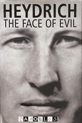 Mario R. Dederichs - Heydrich The Face of Evil