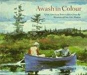 NATIONAL GALLERIES OF SCOTLAND, - Awash in colour. Great American Watercolours from the Museum of Fine Arts, Boston.