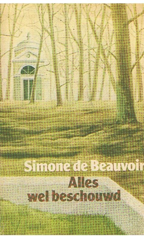 Beauvoir, Simone de - Alles wel beschouwd