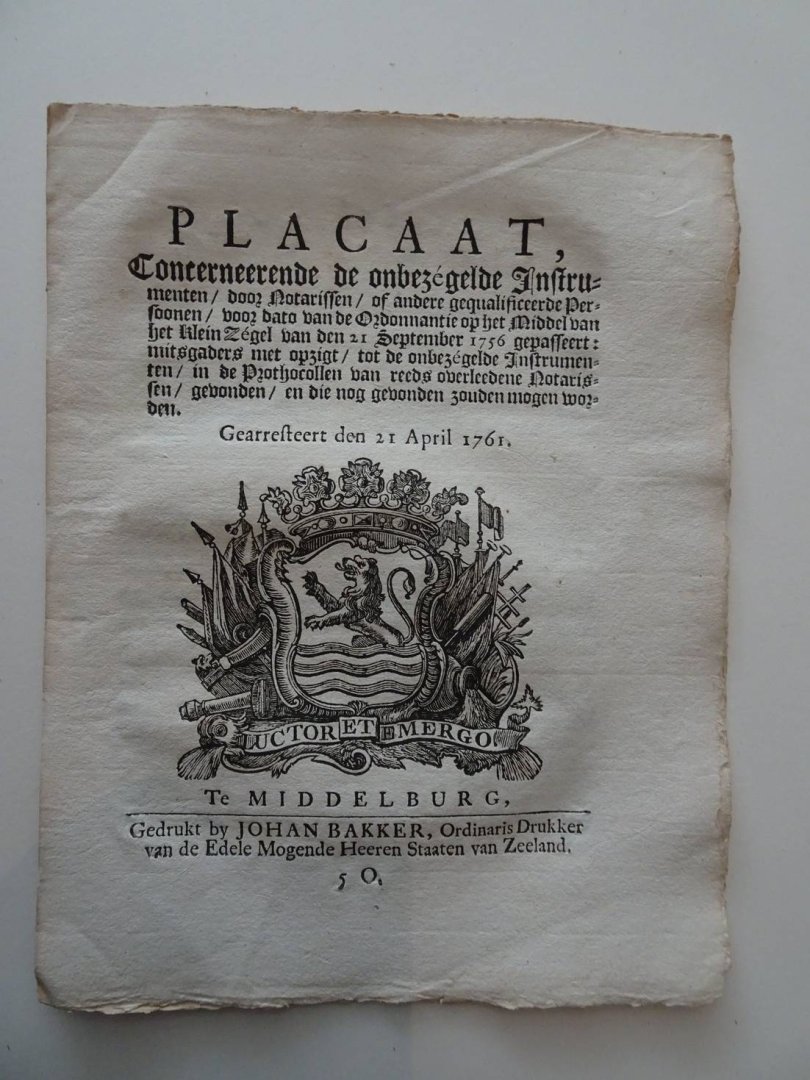  - Placaat, Concerneerende de onbezégelde Instrumenten/ door Notarissen/ of andere gequalificeerde Persoonen/ voor dato van de Ordonnantie op het Middel van het Klein Zégel van den 21 September 1756 gepasseert: mitsgaders met opzigt/ tot de onbez...