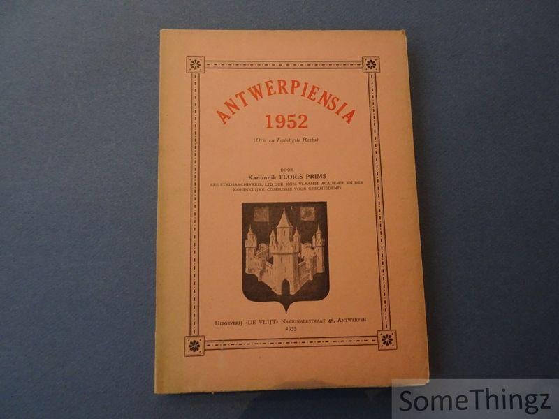 Prims, Floris - Antwerpiensia. Losse bijdragen tot de Antwerpsche geschiedenis. 1952 (Drie en Twintigste reeks).