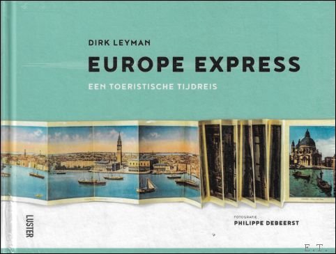 Dirk Leyman - Europe Express. Een toeristische tijdreis.