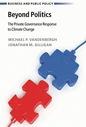 Michael P. Vandenbergh, Jonathan M. Gilligan - Business and Public Policy / The Private Governance Response to Climate Change