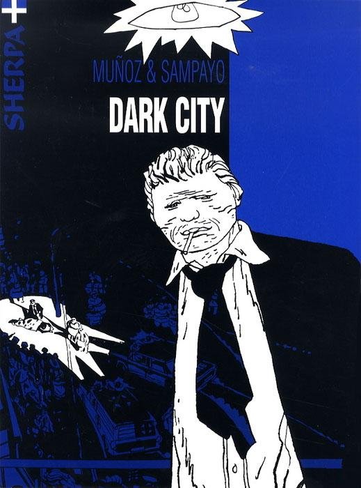 Sampayo, Carlos & José Muñoz - Alack Sinner 3: Dark City