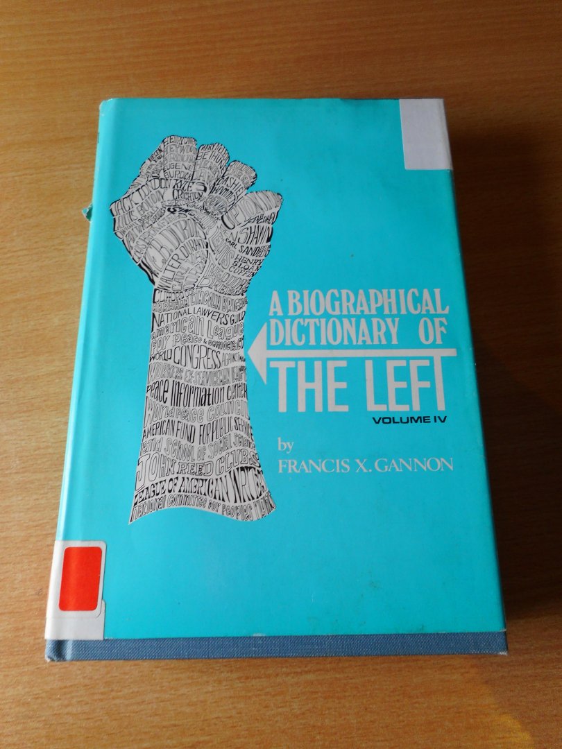 Gannon, Francis X. - A biographical dictionary of the left. Volume IV
