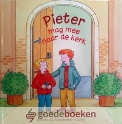 Kloosterman - Coster, Willemieke - Pieter mag mee naar de kerk *nieuw* --- Prentenboek om kinderen voor te bereiden op de kerkgang