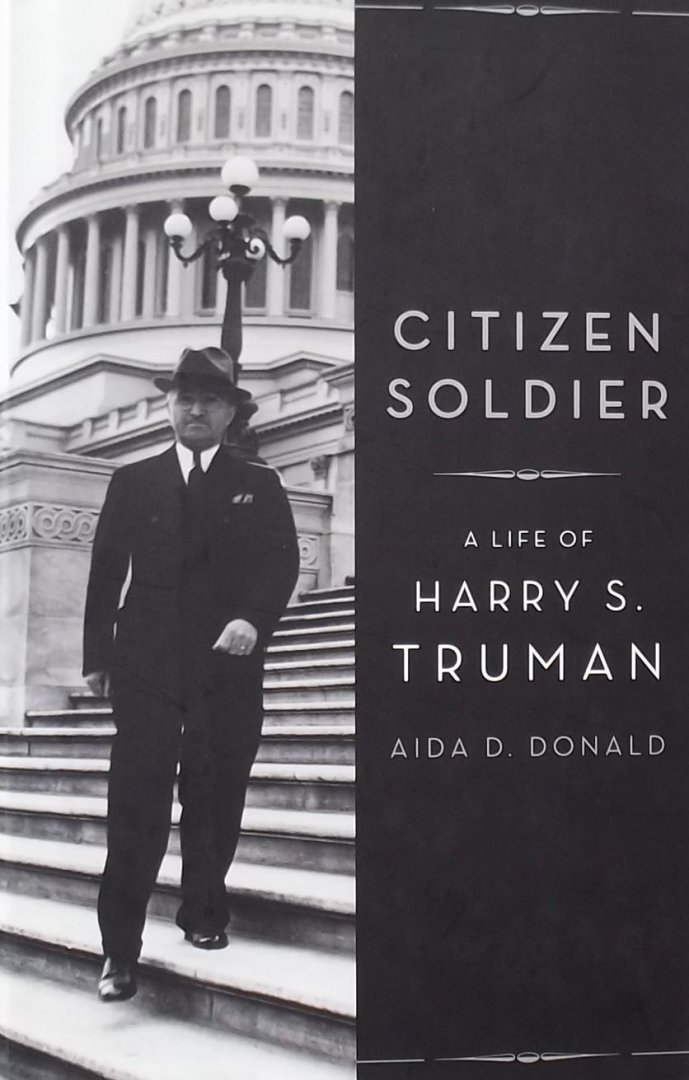 Donald, Aida D. - Citizen Soldier / A Life of Harry S. Truman