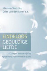 Eindeloos geduldige liefde - 40 dagen dichter bij God, Ignatiaans bidden met de Bijbel