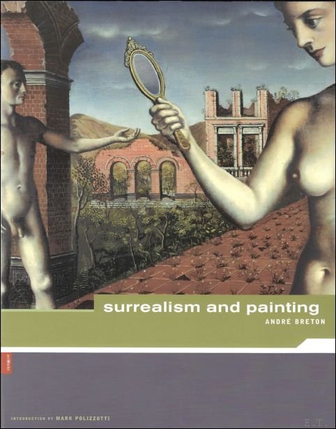 Mark Polizzotti ; Andre Breton - Andre Breton : Surrealism and Paintings.