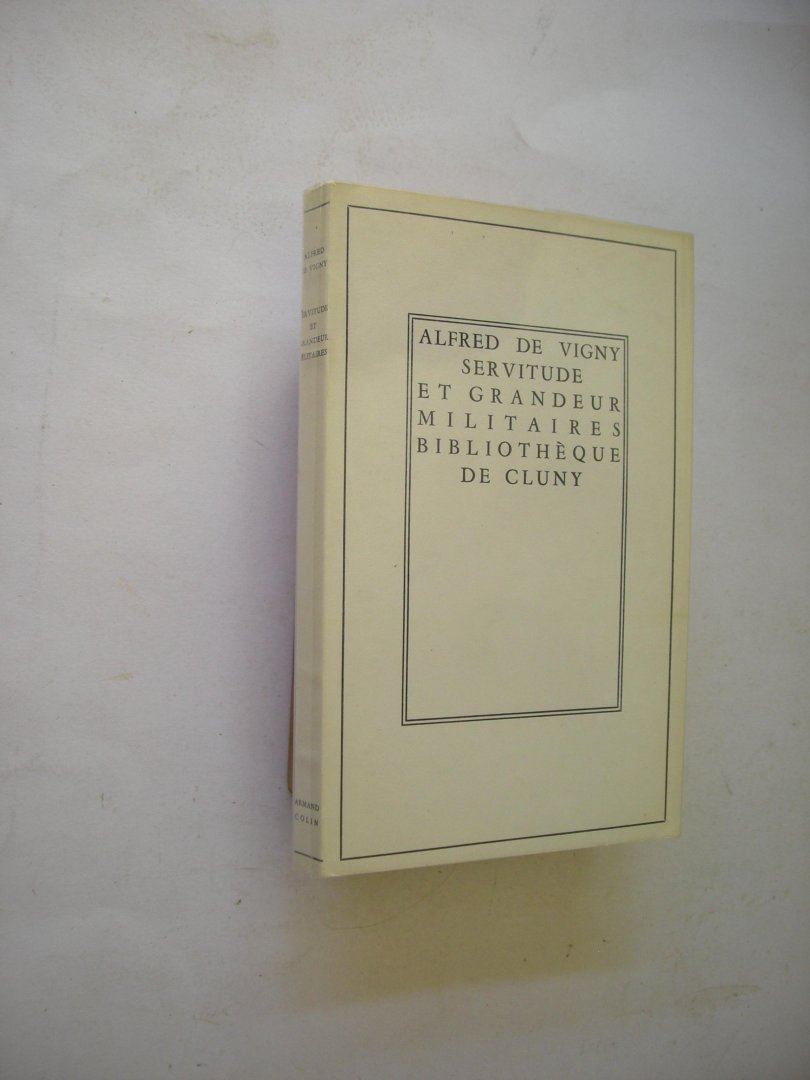 Vigny, Alfred de / Bouvet, A. texte etablie et presente - Servitude et grandeur militaires.
