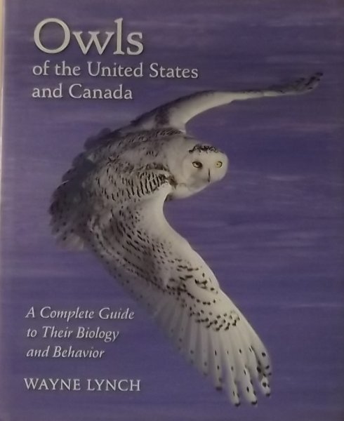 Lynch, Wayne. - Owls of the United States and Canada - A Complete Guide to Their Biology and Behavior