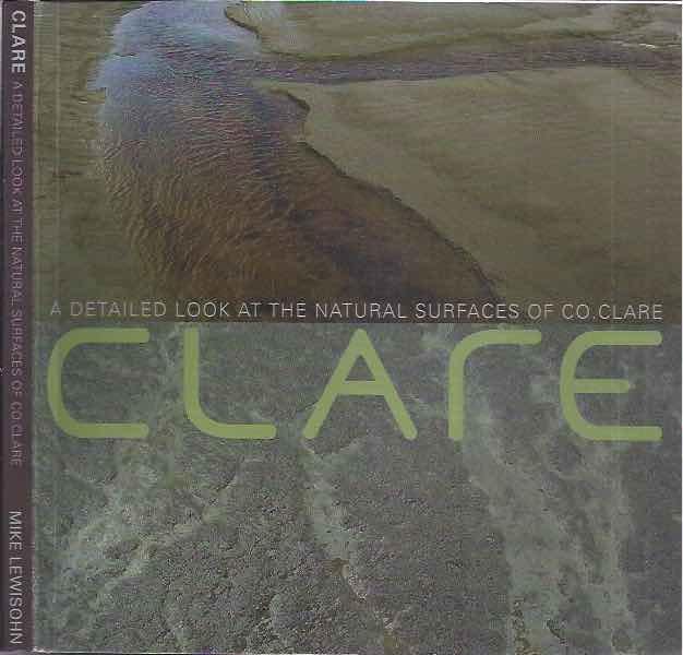 Lewisohn, Mike. - Clare: A detailed look at the natural surfaces of Co. Clare.