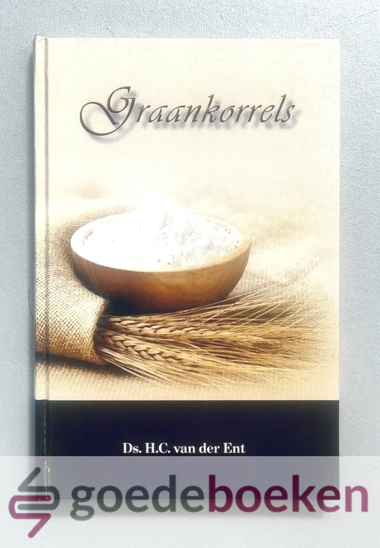 Ent, Ds. H.C. van der - Graankorrels