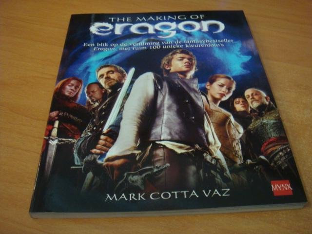 Cotta Vaz, M. - The Making of Eragon - Een blik op de verfilming van de fantasybestseller Eragon, met ruim 100 unieke kleurenfoto`s