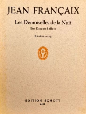 Françaix, Jean: - Les demoiselles de la nuit. Ein Katzen-Ballett nach einer Idee von Jean Anouilh in einem Akt (2 Bildern)