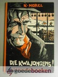 Norel, K. - Die kwajongens! --- Illustraties W.G. v.d. Hulst jr.