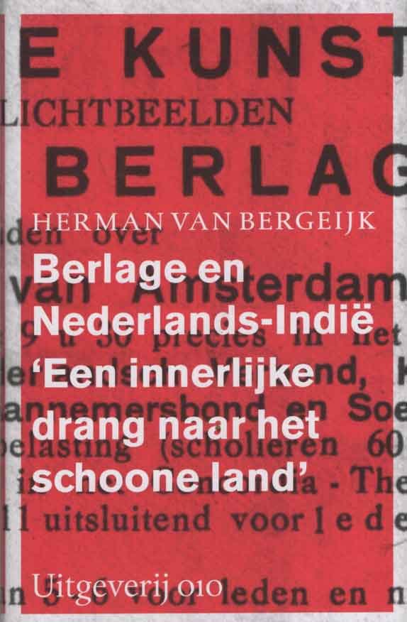 Bergeijk, Herman van - Berlage en Nederlands-Indië 'Een innerlijke drang naar het schoone land'