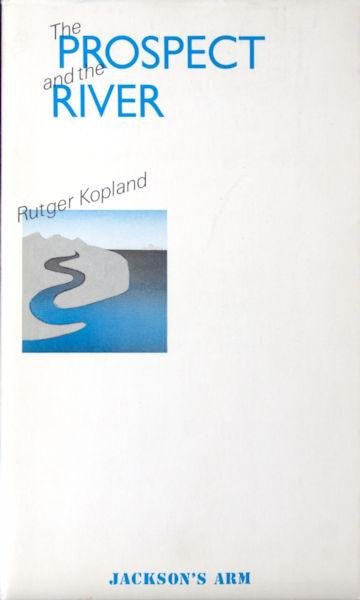 Kopland, Rutger. - The prospect and the river.