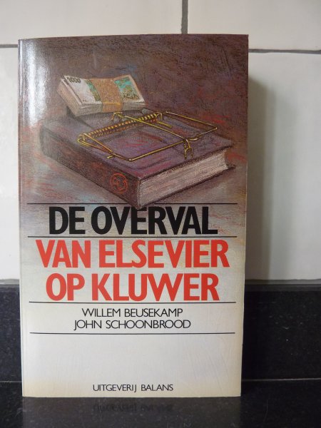 Beusekamp, Willem & Schoonbrood, John - De Overval van Elsevier op Kluwer