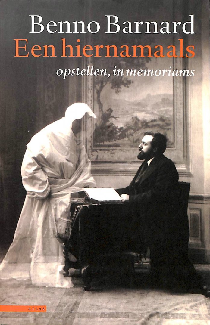Barnard, Benno - Een hiernamaals. Opstellen, in memoriams